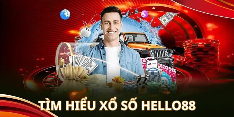 Tổng quan về sảnh xổ số nhà cái Hello88