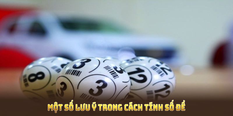 Một số lưu ý trong cách tính số đề