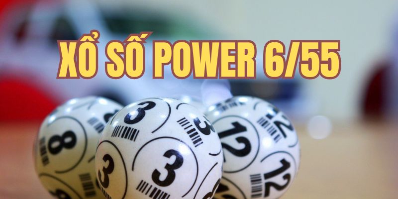 Power 6/55 giải trí đơn giả nhưng thưởng cao