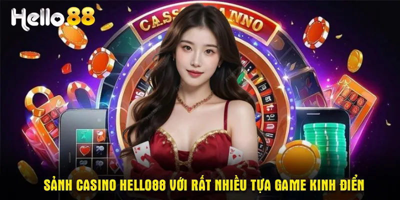 Sảnh casino Hello88 với rất nhiều tựa game kinh điển