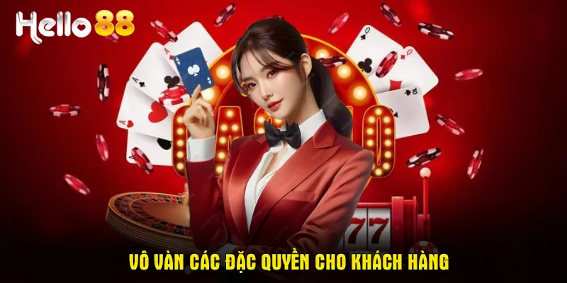 Vô vàn các đặc quyền được nhà cái tung ra cho khách hàng